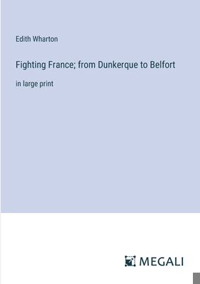 Fighting France; from Dunkerque to Belfort: in ... 3387032668 Book Cover