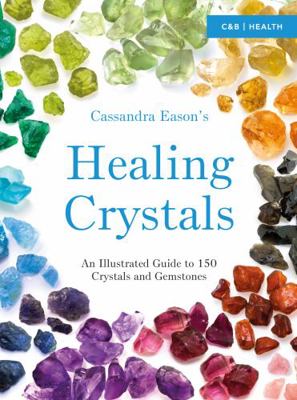 Cassandra Eason's Healing Crystals: An Illustra... 1910231371 Book Cover