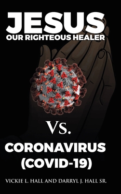 Jesus Our Righteous Healer Vs. Coronavirus (Cov... 1664208607 Book Cover