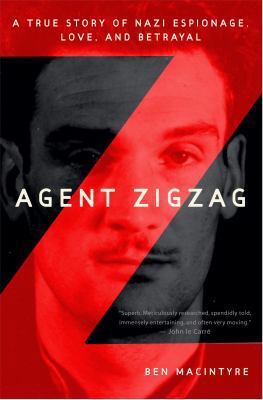 Agent Zigzag: A True Story of Nazi Espionage, L... 0307353400 Book Cover