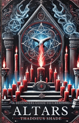 A Beginner's Guide to Creating Altars: Rituals,... B0DQYP8771 Book Cover