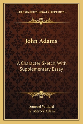 John Adams: A Character Sketch, With Supplement... 1163766062 Book Cover