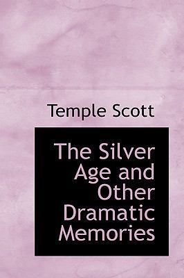 The Silver Age and Other Dramatic Memories 1103955497 Book Cover