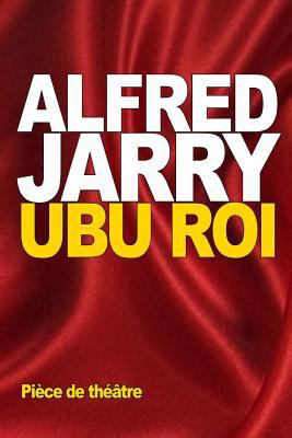 Ubu Roi [French] 1518871445 Book Cover