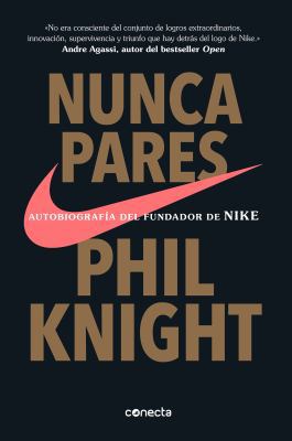 Nunca Pares: Autobiografía del Fundador de Nike... [Spanish] 6073149824 Book Cover