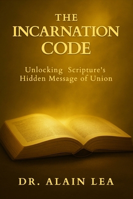 The Incarnation Code: Unlocking Scripture's Hid... 1952806690 Book Cover