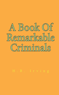 A Book Of Remarkable Criminals 1639230386 Book Cover