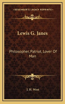 Lewis G. Janes: Philosopher, Patriot, Lover of Man 1163480053 Book Cover