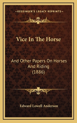 Vice In The Horse: And Other Papers On Horses A... 1168907462 Book Cover