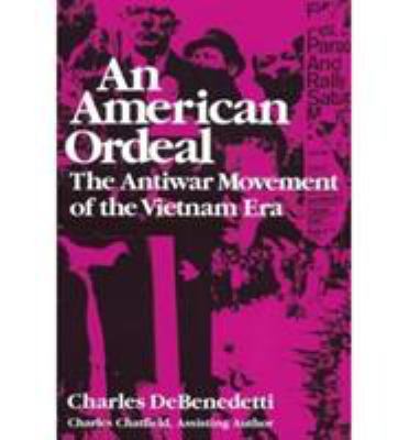 An American ordeal: The antiwar movement of the... 0815602448 Book Cover