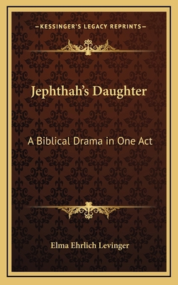 Jephthah's Daughter: A Biblical Drama in One Act 1168695406 Book Cover