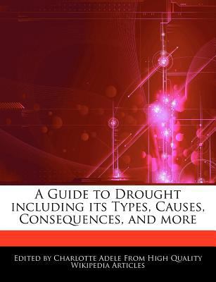 A Guide to Drought Including Its Types, Causes,... 1276185677 Book Cover