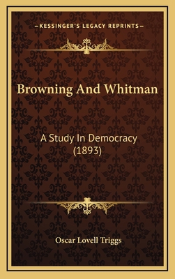 Browning and Whitman: A Study in Democracy (1893) 1164703609 Book Cover