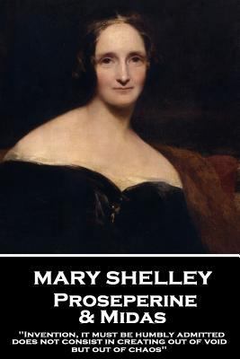 Mary Shelley - Proserpine & Midas: "Invention, ... 178737453X Book Cover