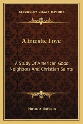 Altruistic Love: A Study Of American Good Neigh... 1162920505 Book Cover