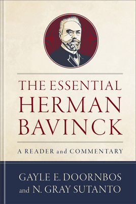 The Essential Herman Bavinck: A Reader and Comm... 1540968480 Book Cover