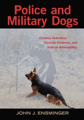 Police and Military Dogs: Criminal Detection, F... 1439872392 Book Cover