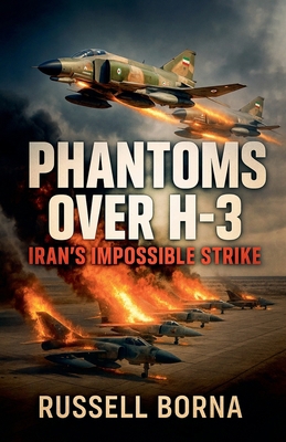 Phantoms Over H-3: Iran's Impossible Strike B0FWCFPSFD Book Cover