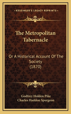 The Metropolitan Tabernacle: Or A Historical Ac... 1167270185 Book Cover