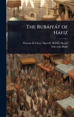 The Rubàiyàt of Hàfiz 102405618X Book Cover