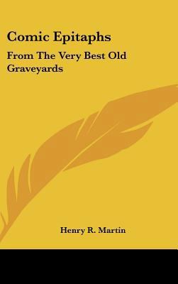 Comic Epitaphs: From The Very Best Old Graveyards 1104838990 Book Cover