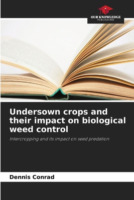 Undersown crops and their impact on biological ... 6630254198 Book Cover