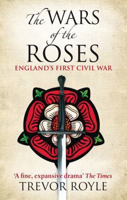 The Wars Of The Roses: England's First Civil War 034911790X Book Cover