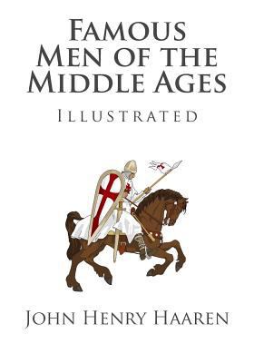 Famous Men of the Middle Ages (Illustrated) 1495399117 Book Cover