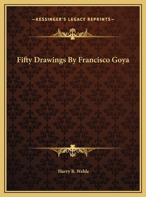 Fifty Drawings By Francisco Goya 1169698506 Book Cover