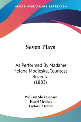 Seven Plays: As Performed By Madame Helena Modj... 1104466759 Book Cover