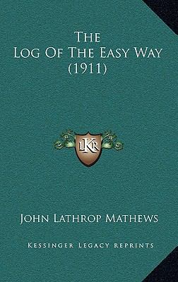 The Log Of The Easy Way (1911) 1167291425 Book Cover