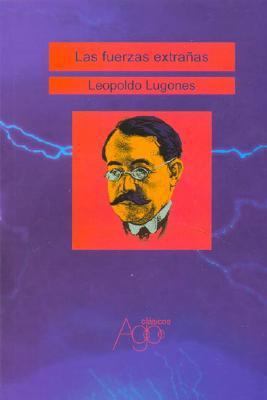 Las Fuerzas Extranas (Spanish Edition) [Spanish] 9872105545 Book Cover