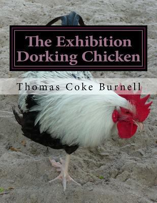 The Exhibition Dorking Chicken: Hints to Exhibi... 1981206132 Book Cover