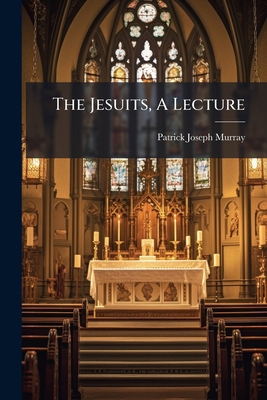 The Jesuits, A Lecture 128656977X Book Cover