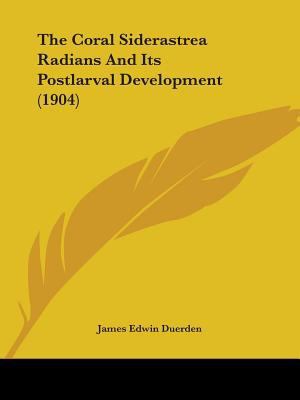 The Coral Siderastrea Radians And Its Postlarva... 0548853088 Book Cover