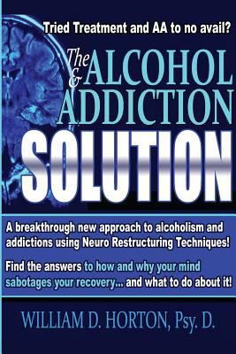 The Alcohol and Addiction Solution: Rethinking ... 1517226465 Book Cover