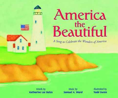 America the Beautiful: A Song to Celebrate the ... 1404801723 Book Cover