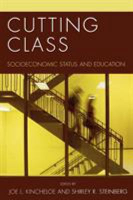 Cutting Class: Socioeconomic Status and Education 0847691187 Book Cover