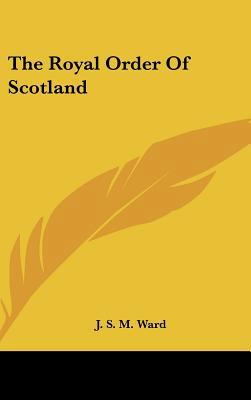 The Royal Order Of Scotland 1161510214 Book Cover