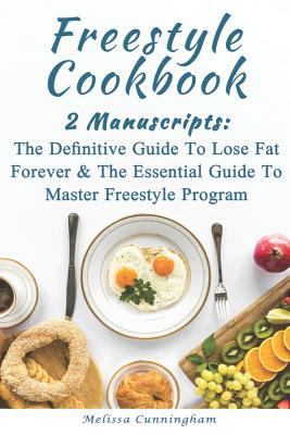Paperback Freestyle Cookbook: 2 Manuscript: The Definitive Guide to Lose Fat Forever and the Essential Guide to Master Freestyle Program Book