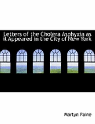 Letters of the Cholera Asphyxia as It Appeared ... [Large Print] 0554897377 Book Cover