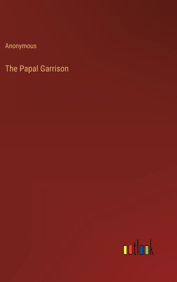 The Papal Garrison 3368148192 Book Cover