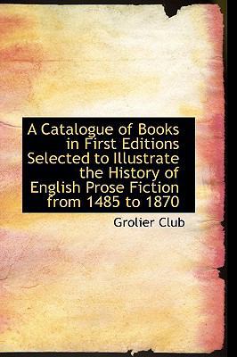 A Catalogue of Books in First Editions Selected... 1103446967 Book Cover