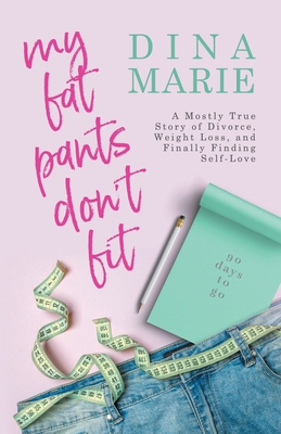 My Fat Pants Don't Fit: A Mostly True Story of ... 1989059465 Book Cover