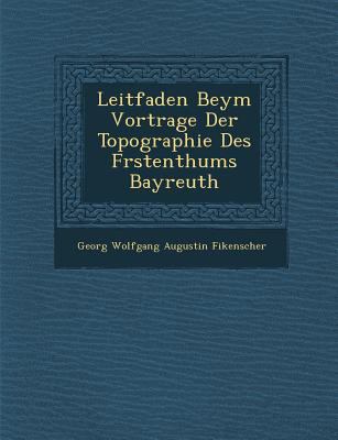 Leitfaden Beym Vortrage Der Topographie Des F R... [German] 1288012365 Book Cover