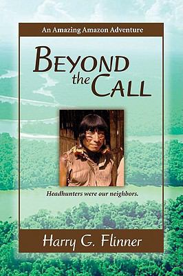 Beyond the Call: An Amazing Amazon Adventure He... 1934668117 Book Cover