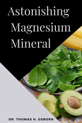 Astonishing Magnesium Mineral B0BW2RSQ7D Book Cover