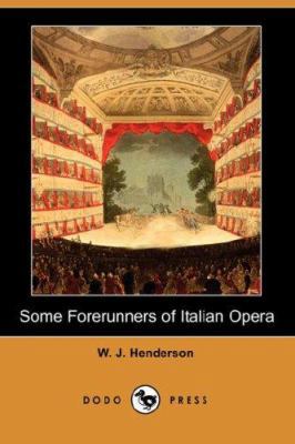 Some Forerunners of Italian Opera (Dodo Press) 140655362X Book Cover