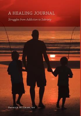 A Healing Journal: Struggles from Addiction to ... 1770971912 Book Cover