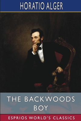 The Backwoods Boy (Esprios Classics): or, The B... B0BCXJ2CJ5 Book Cover